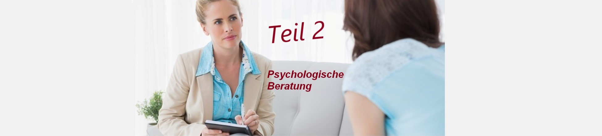 Psychologische Beratung Basis (PB-22-1) Teil 2 – Einstieg in die Beratung